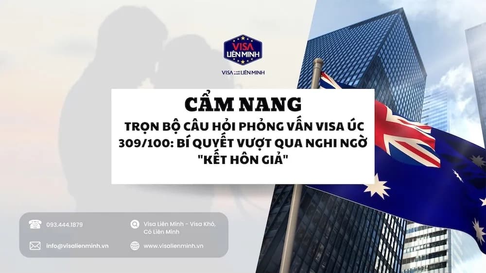CẨM NANG: Trọn Bộ Câu Hỏi Phỏng Vấn Visa Úc 309/100: Bí Quyết Vượt Qua Nghi Ngờ "Kết Hôn Giả"