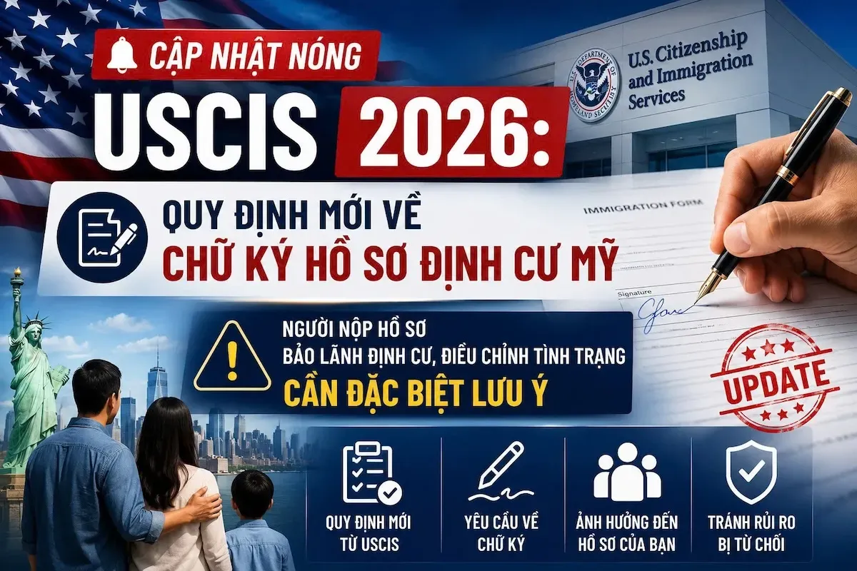 Quy Định Mới Về Chữ Ký Hồ Sơ Định Cư Mỹ 2026: Cần Biết Ngay!