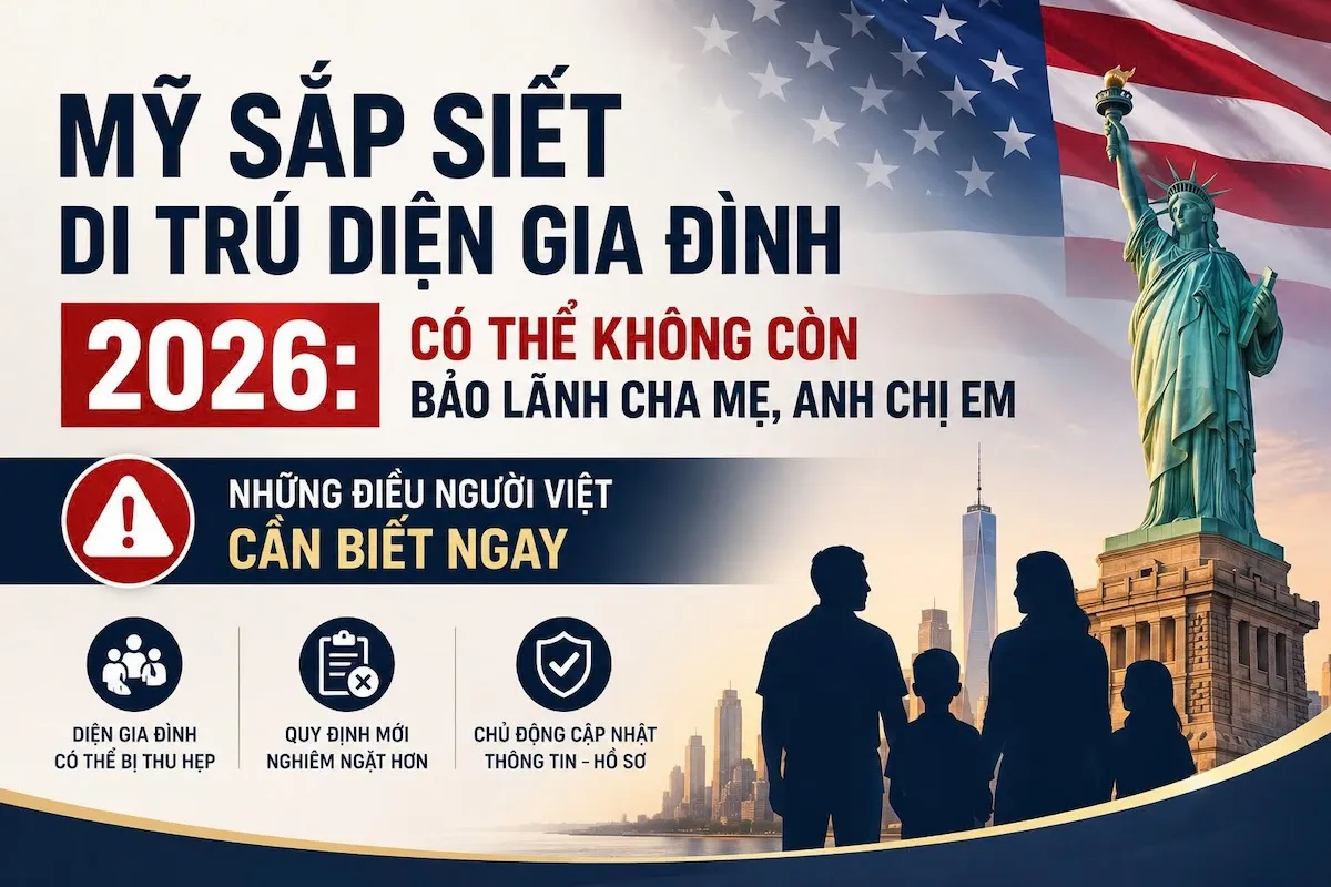 2026 Mỹ Siết Bảo Lãnh Cha Mẹ, Anh Chị Em: Ai Bị Ảnh Hưởng?