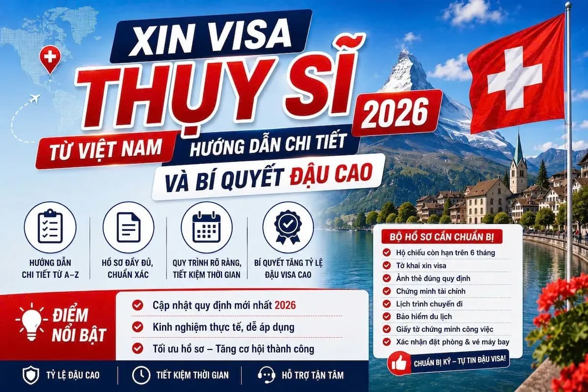Xin Visa Thụy Sĩ từ Việt Nam 2026: Hướng Dẫn Chi Tiết và Bí Quyết Đậu Cao
