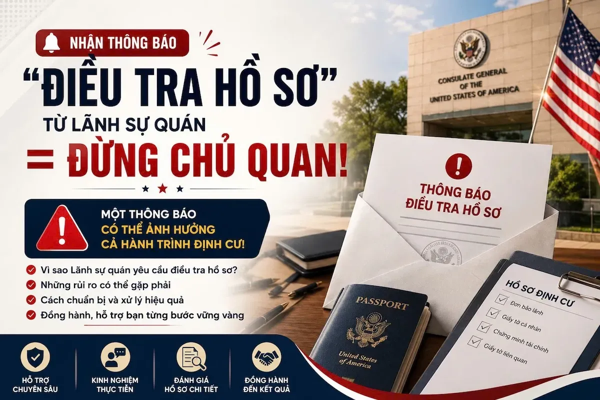2026 Nhận Thông Báo "Điều Tra Hồ Sơ Định Cư Mỹ" Từ Lãnh Sự – Đừng Chủ Quan!