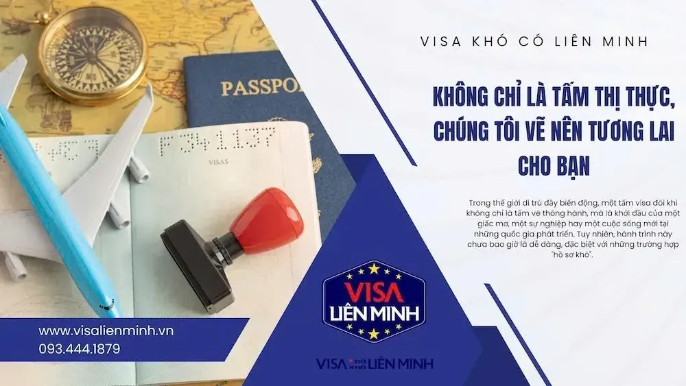 Visa Khó, Từng Bị Từ Chối? 7 Lý Do Nhiều Khách Hàng Chọn Visa Liên Minh