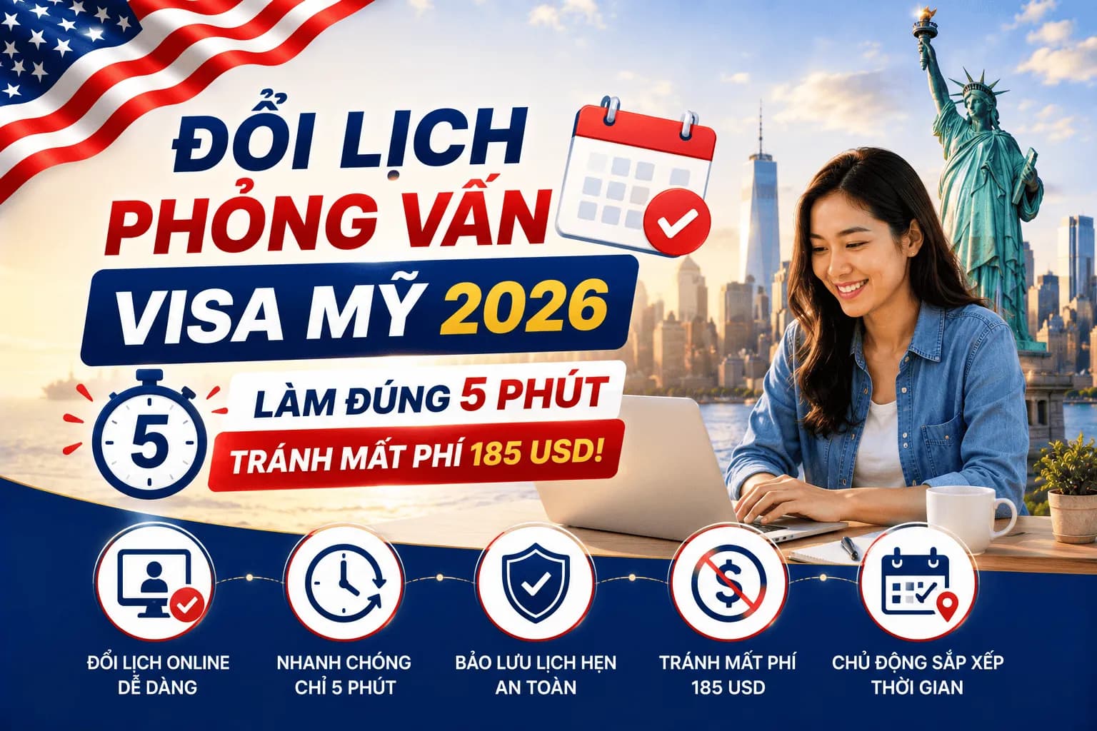 Đổi Lịch Phỏng Vấn Visa Mỹ 2026: Làm Đúng 5 Phút, Tránh Mất Phí 185 USD!