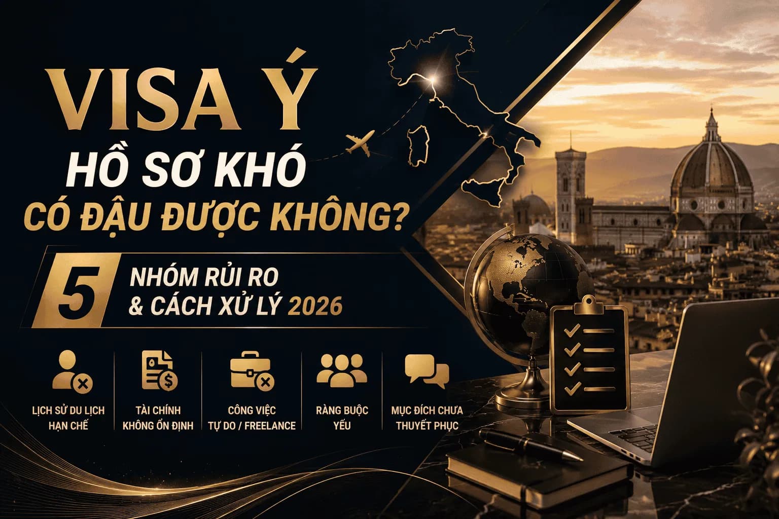 Visa Ý Hồ Sơ Khó Có Đậu Được Không? 5 Nhóm Rủi Ro & Cách Xử Lý 2026