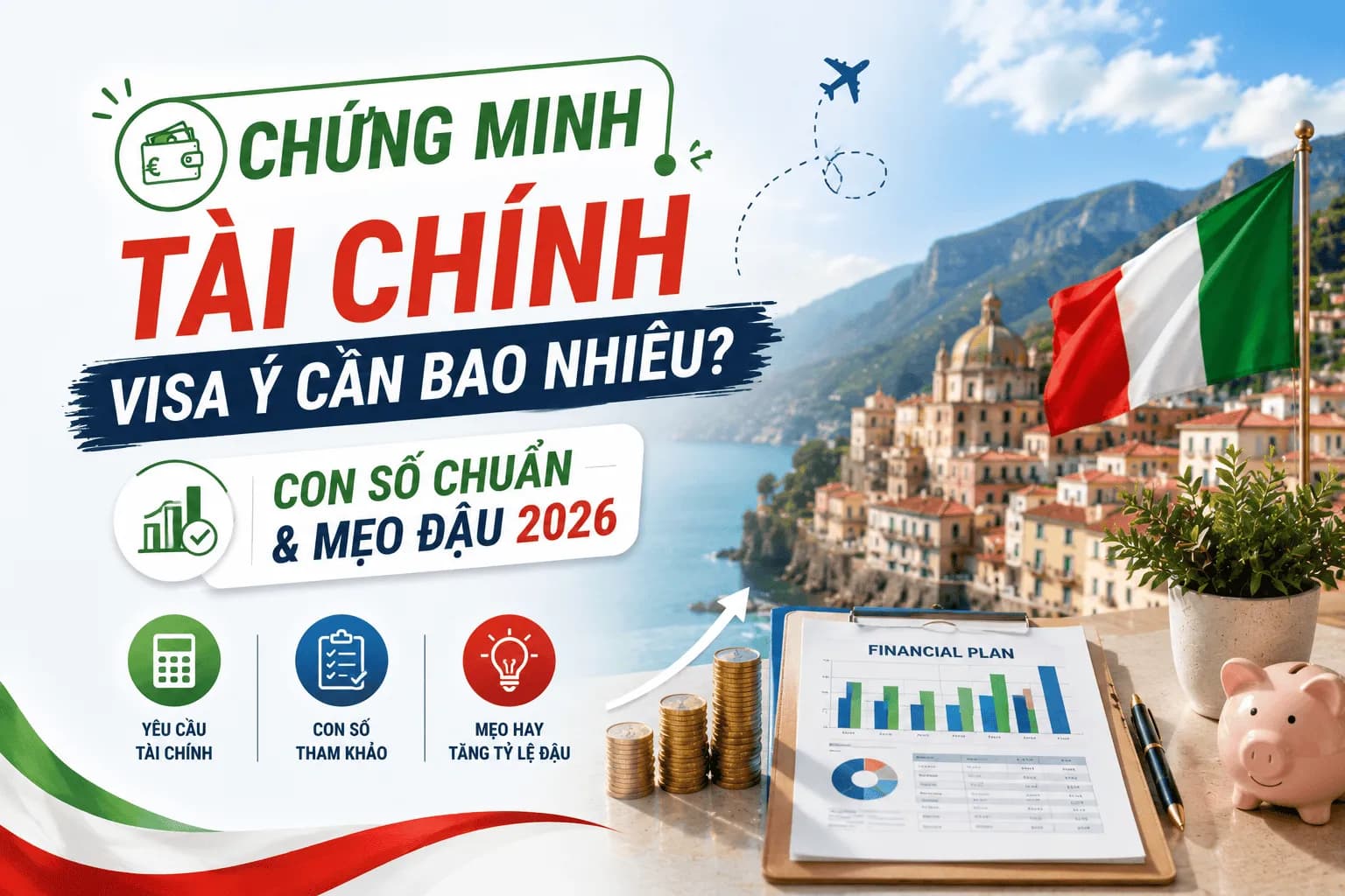 Chứng Minh Tài Chính Visa Ý Cần Bao Nhiêu? Con Số Chuẩn & Mẹo Đậu 2026