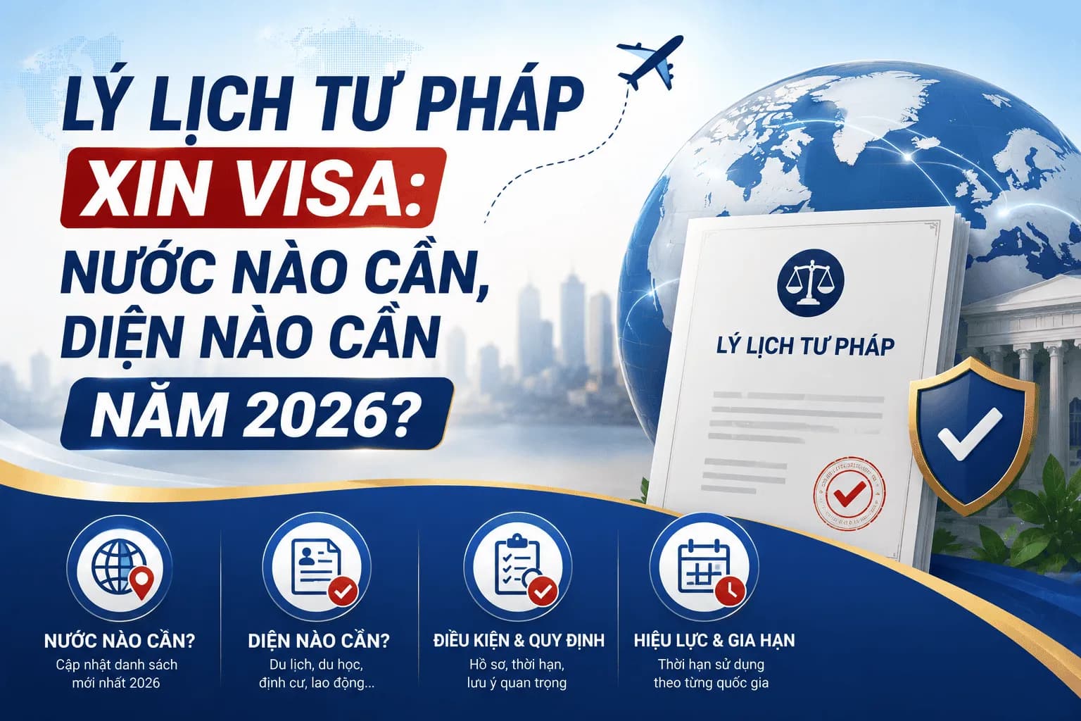 Lý Lịch Tư Pháp Xin Visa: Nước Nào Cần, Diện Nào Cần Năm 2026?