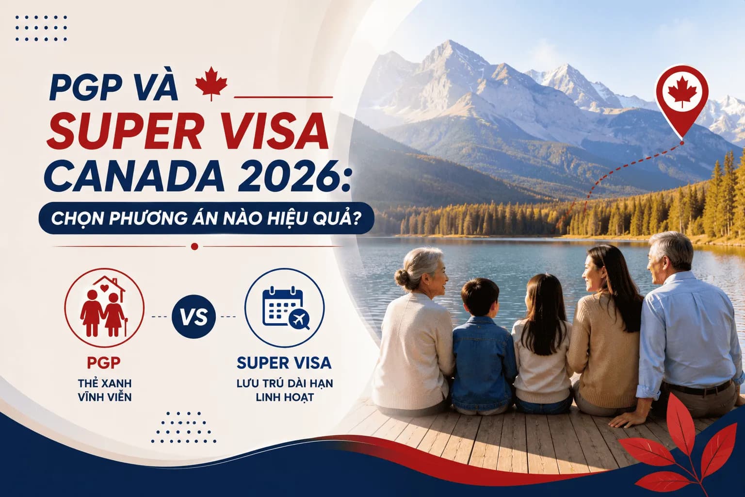 PGP Và Super Visa Canada 2026: Chọn Phương Án Nào Hiệu Quả?