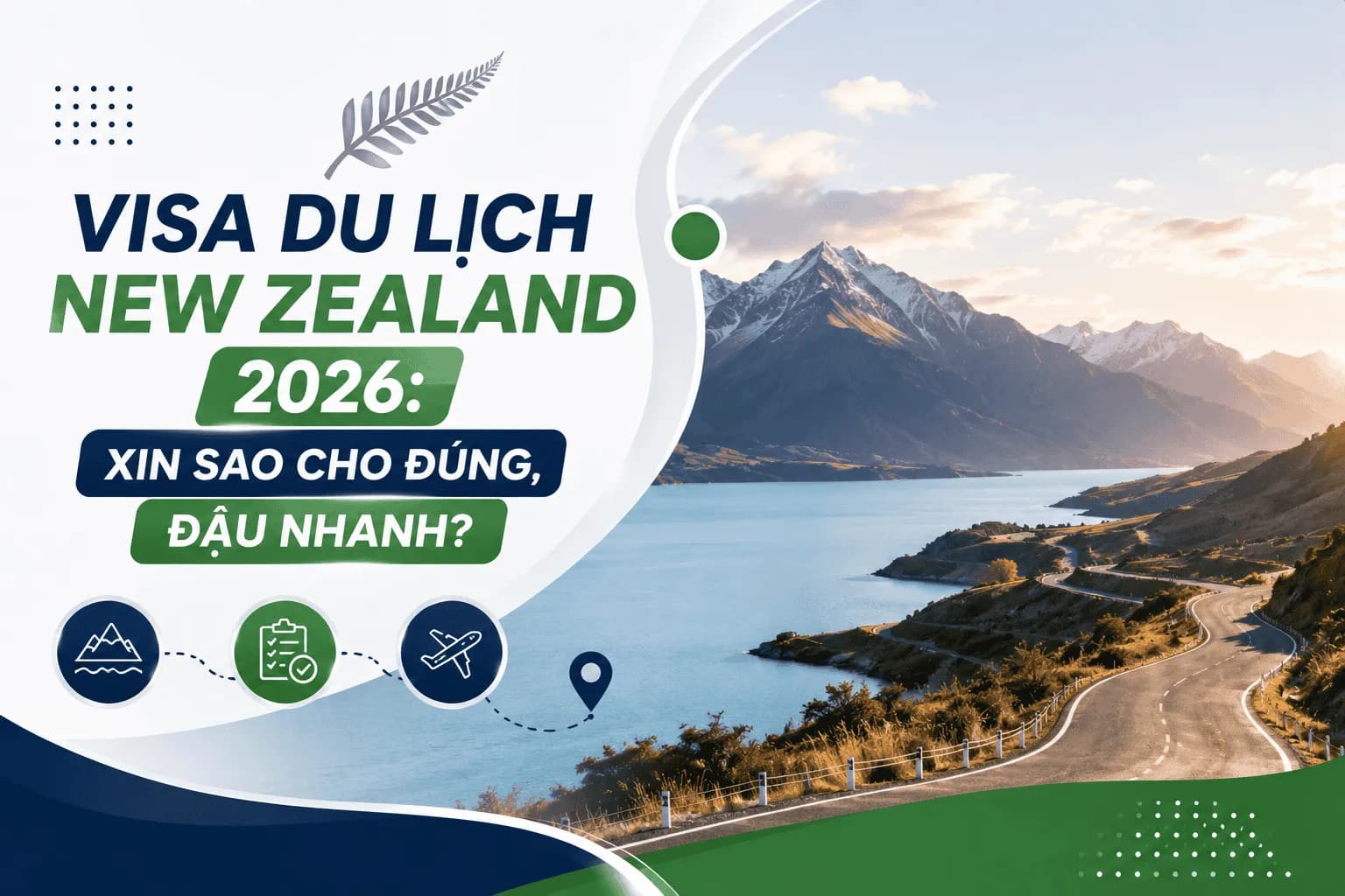 Visa Du Lịch New Zealand 2026: Xin Sao Cho Đúng, Đậu Nhanh?
