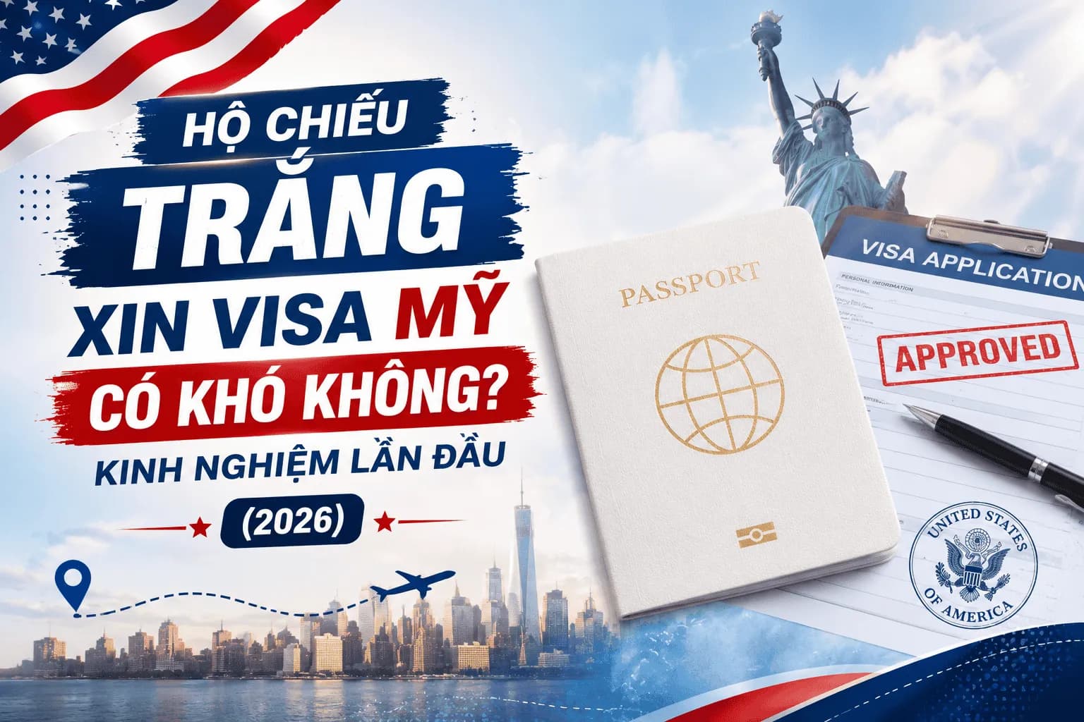 Hộ Chiếu Trắng Xin Visa Mỹ Có Khó Không? Kinh Nghiệm Lần Đầu (2026)