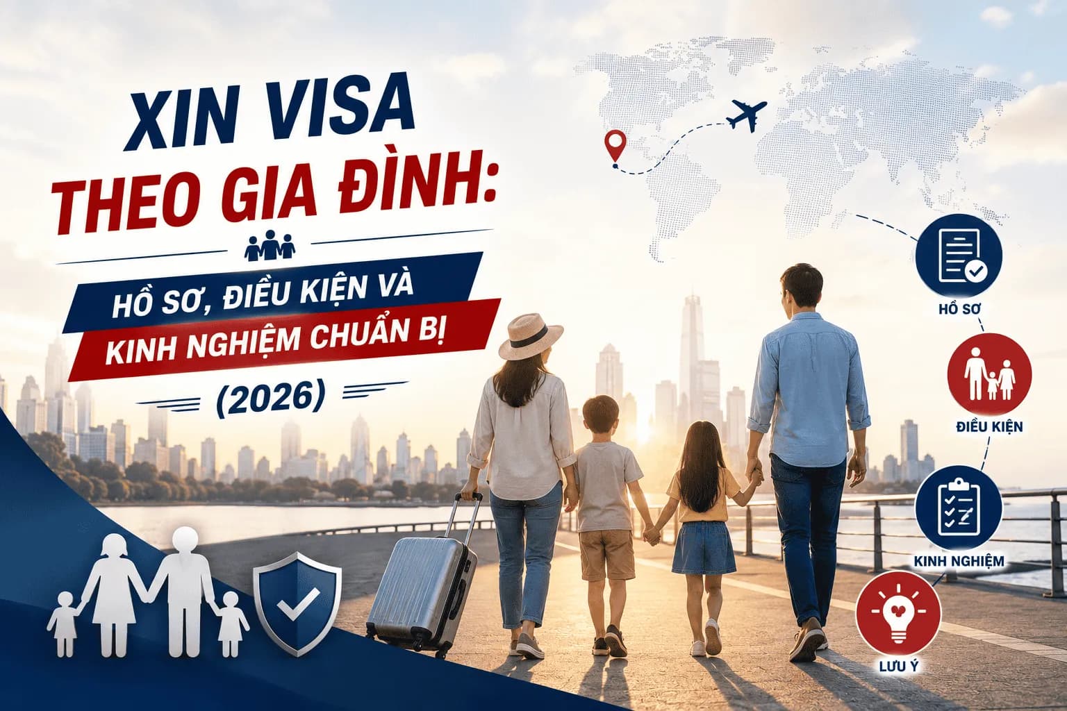 Xin Visa Theo Gia Đình: Hồ Sơ, Điều Kiện Và Kinh Nghiệm Chuẩn Bị (2026)