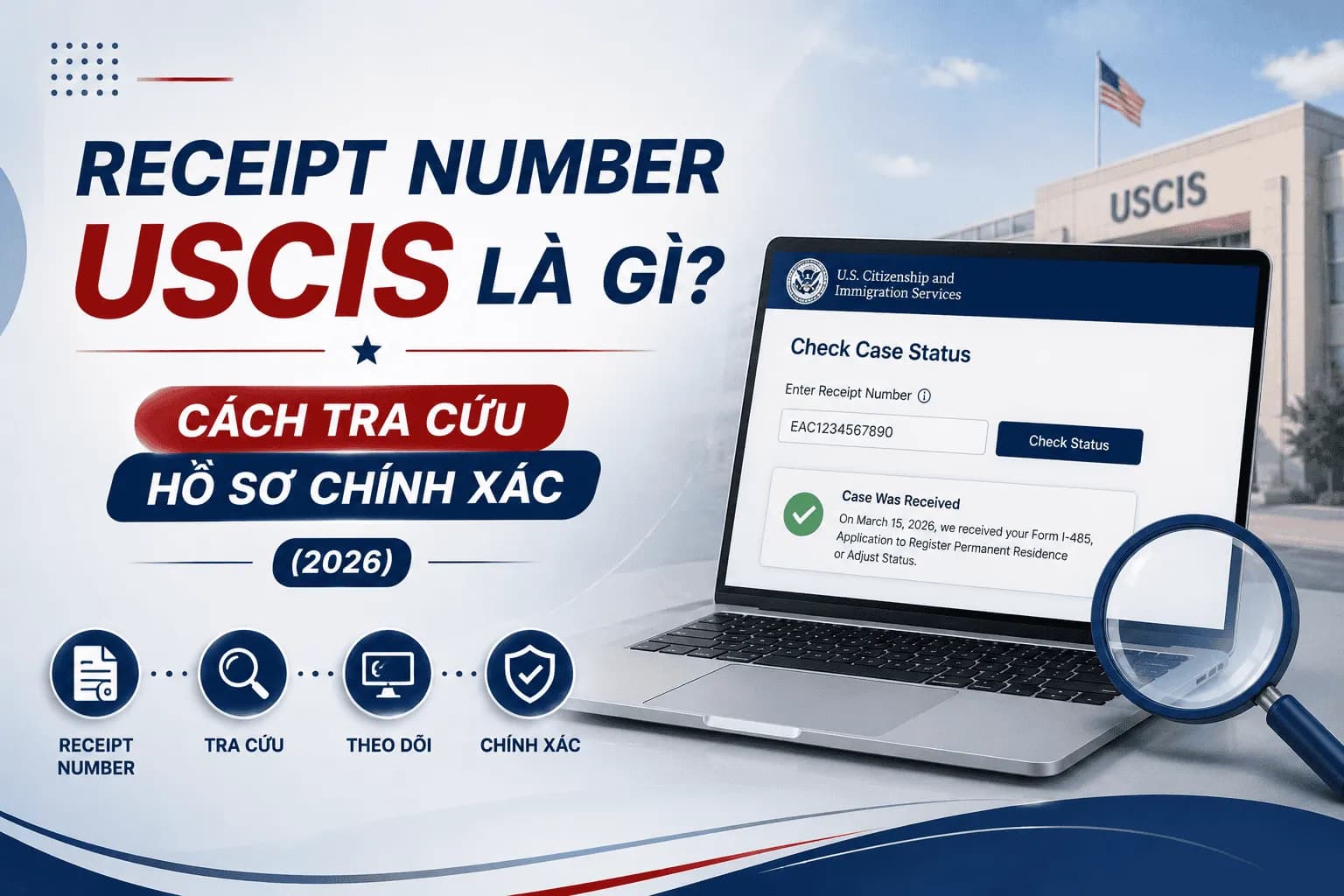 Receipt Number USCIS Là Gì? Cách Tra Cứu Hồ Sơ Chính Xác (2026)