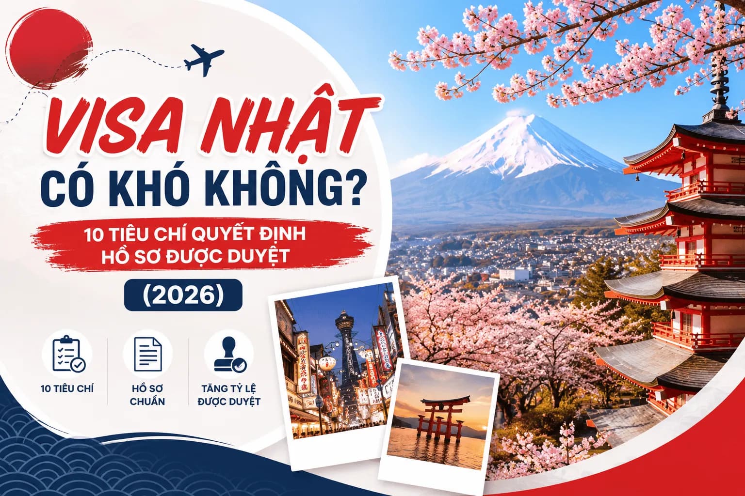 Visa Nhật Có Khó Không? 10 Tiêu Chí Quyết Định Hồ Sơ Được Duyệt (2026)