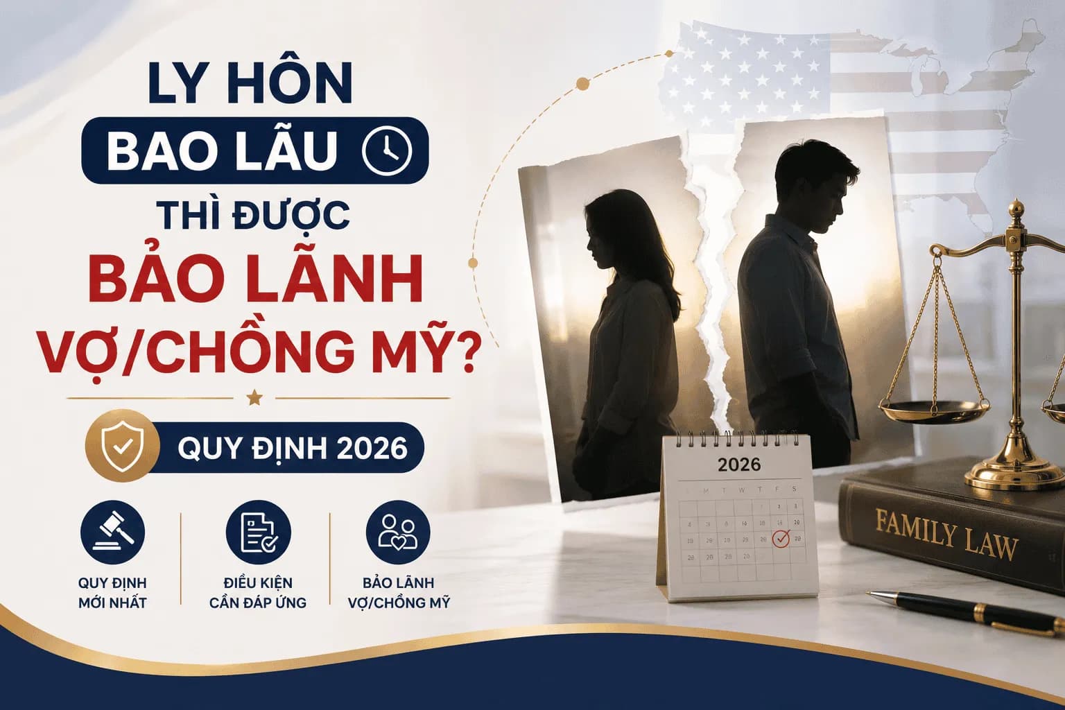 Ly Hôn Bao Lâu Được Bảo Lãnh Vợ/Chồng Mỹ? 7 Điều Cần Kiểm Tra 2026