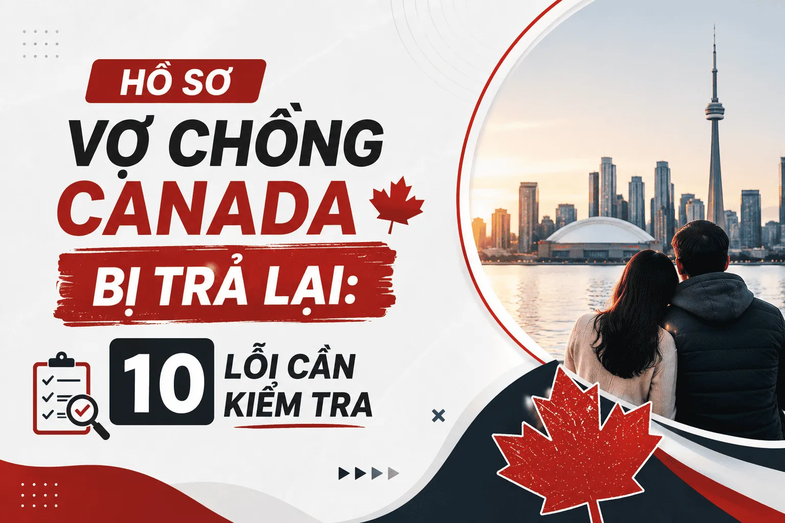 Hồ Sơ Vợ Chồng Canada Bị Trả Lại: 10 Lỗi Cần Kiểm Tra