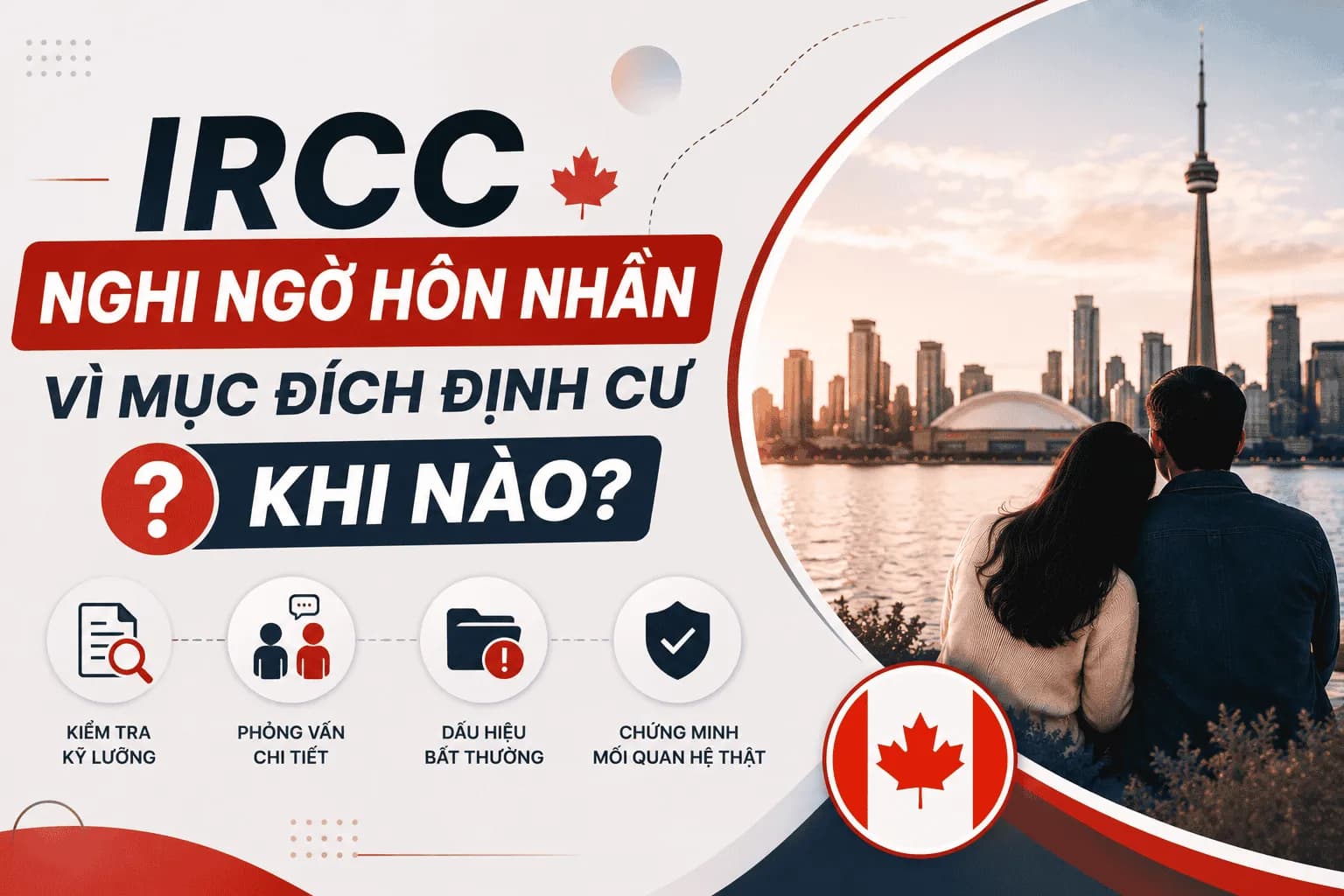IRCC Nghi Ngờ Hôn Nhân Vì Mục Đích Định Cư Khi Nào?