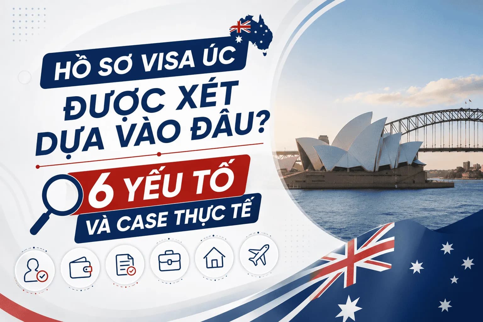 Hồ Sơ Visa Úc Được Xét Dựa Vào Đâu? 6 Yếu Tố Và Case Thực Tế