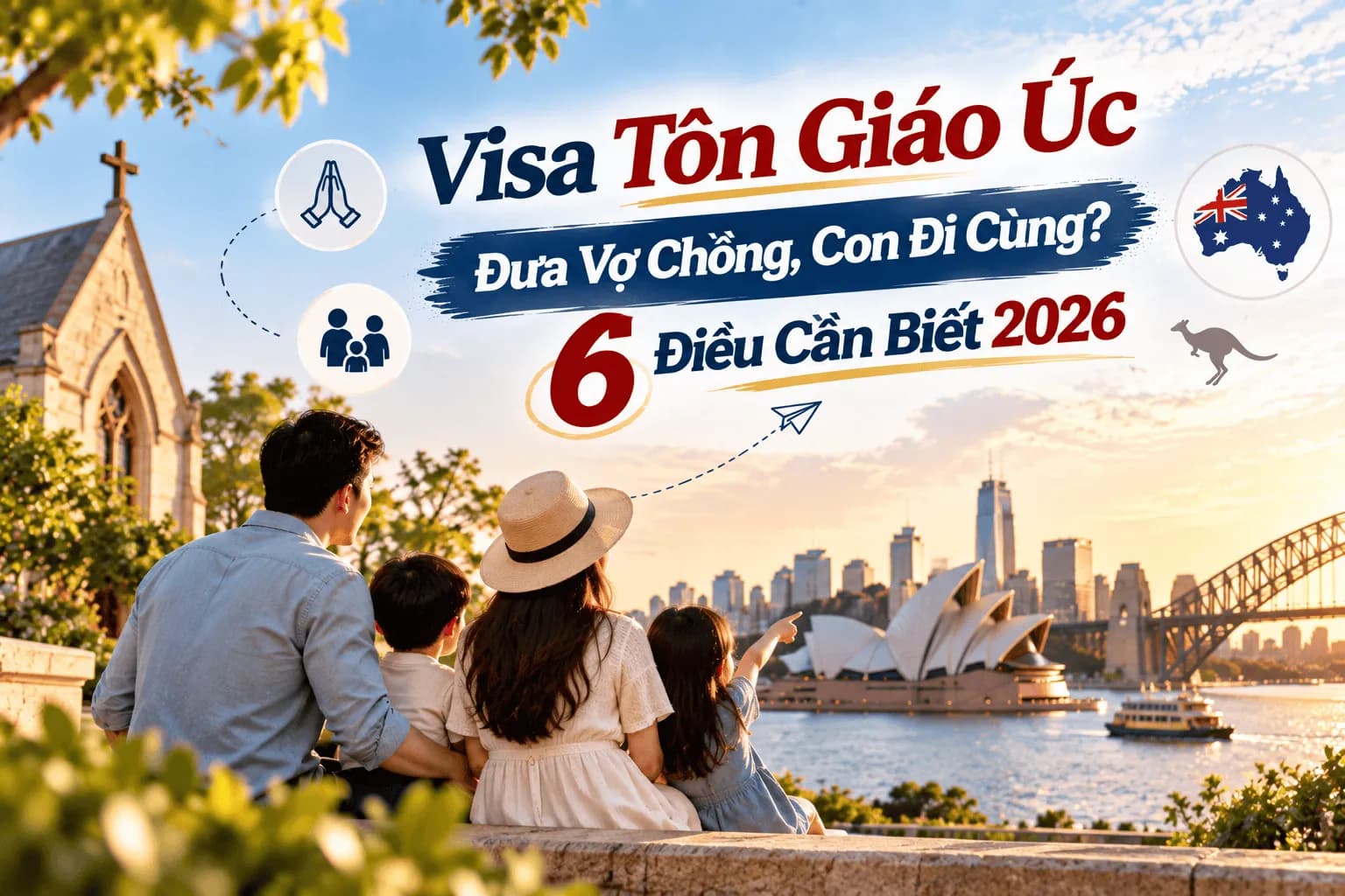 Visa Tôn Giáo Úc Đưa Vợ Chồng, Con Đi Cùng? 6 Điều Cần Biết 2026
