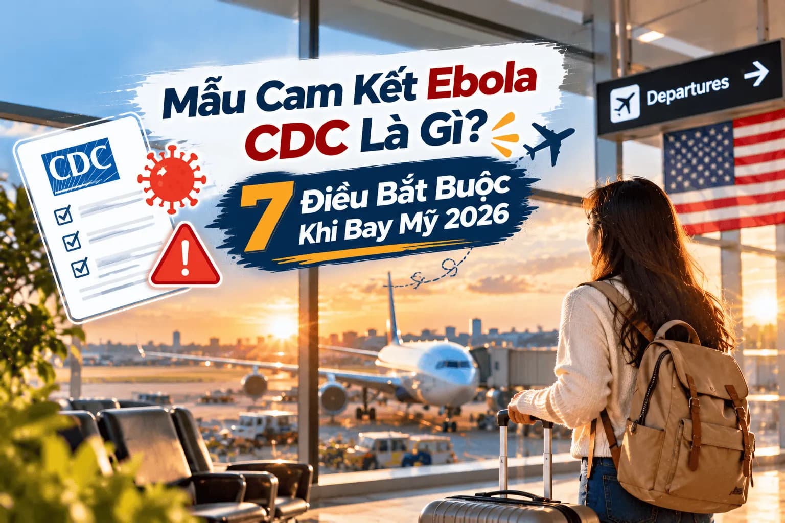 Mẫu Cam Kết Ebola CDC Là Gì? 7 Điều Bắt Buộc Khi Bay Mỹ 2026
