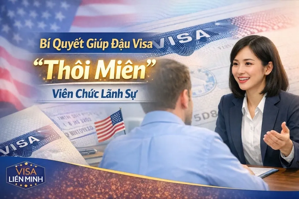 Bí Quyết Giúp Đậu Visa "Thôi Miên" Viên Chức Lãnh Sự: Những Sự Thật Ngầm Định Không Phải Ai Cũng Biết