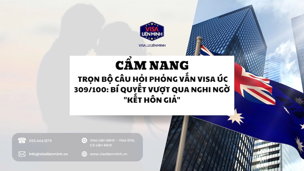 CẨM NANG: Trọn Bộ Câu Hỏi Phỏng Vấn Visa Úc 309/100: Bí Quyết Vượt Qua Nghi Ngờ "Kết Hôn Giả"