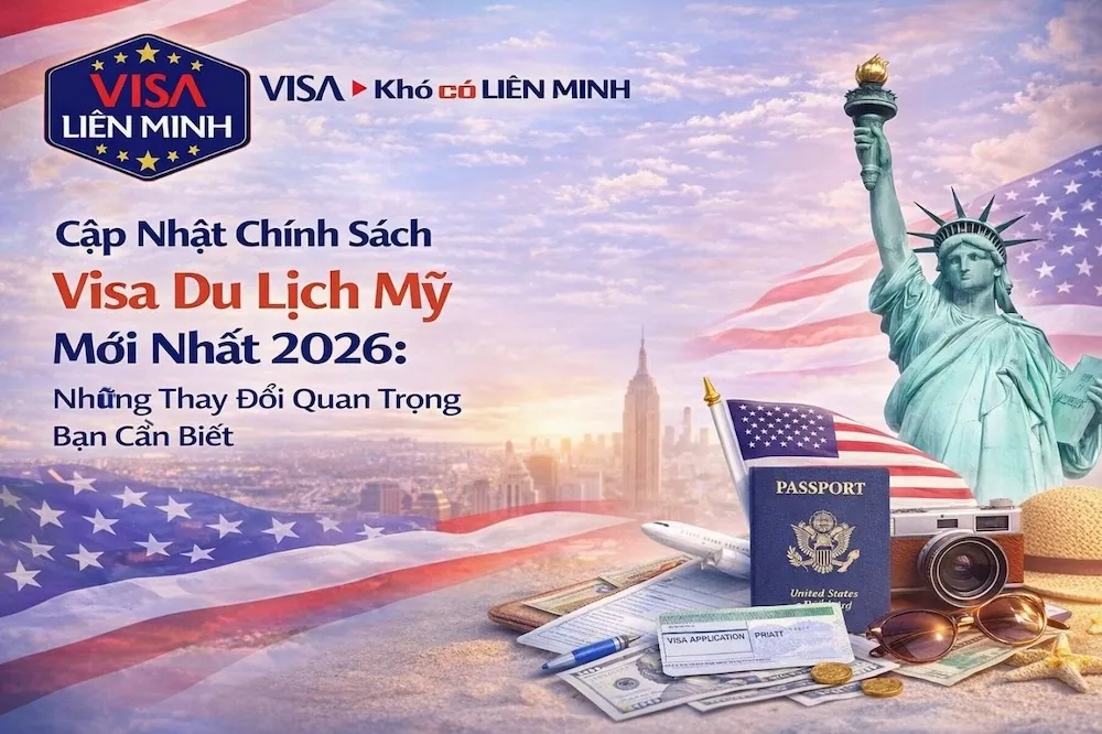 Cập Nhật Chính Sách Visa Du Lịch Mỹ Mới Nhất 2026: Những Thay Đổi Quan Trọng Bạn Cần Biết