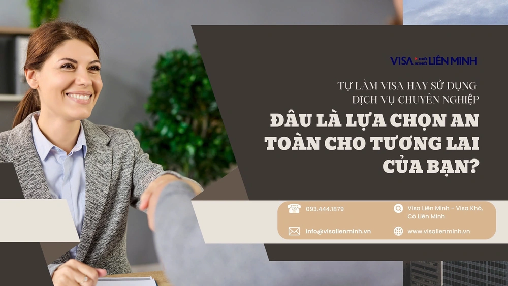 Tự làm Visa hay sử dụng dịch vụ chuyên nghiệp: Đâu là lựa chọn an toàn cho tương lai của bạn?