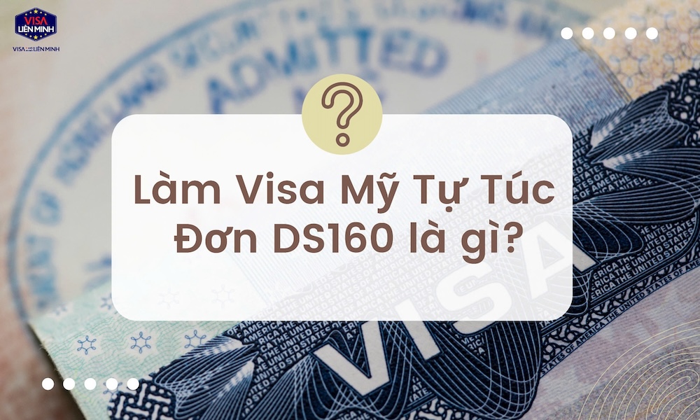 lien_minh_lam_visa_my_tu_tuc_don_ds160_la_gi