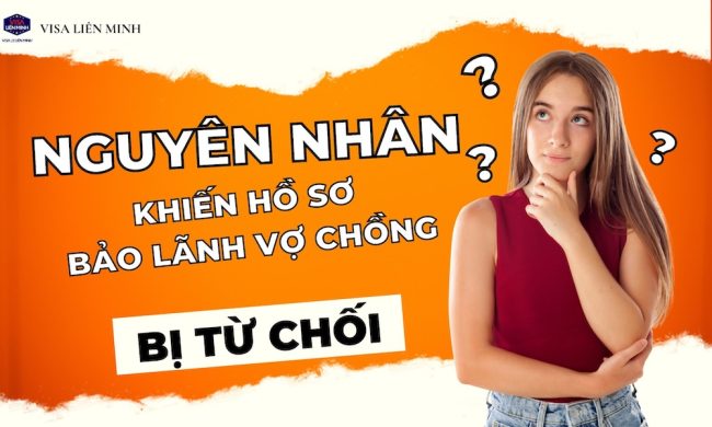 lm_nhung_nguyen_nhan_khien_ho_so_bao_lanh_vo_chong_bi_tu_choi