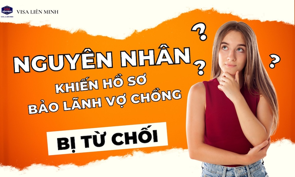 lm_nhung_nguyen_nhan_khien_ho_so_bao_lanh_vo_chong_bi_tu_choi