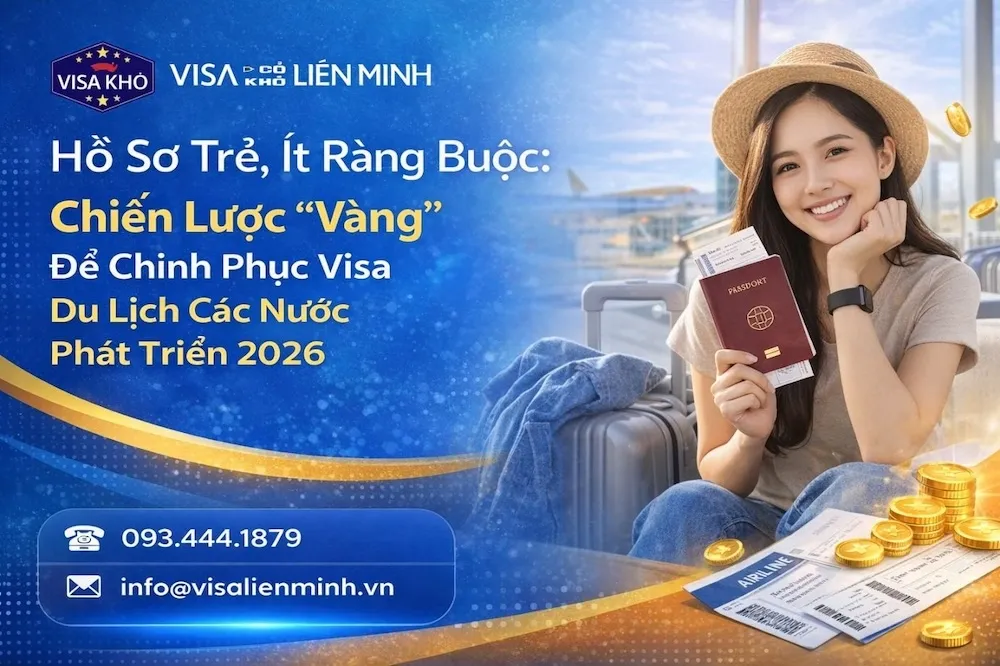 Hồ Sơ Trẻ, Ít Ràng Buộc: Chiến Lược "Vàng" Để Chinh Phục Visa Du Lịch Các Nước Phát Triển 2026
